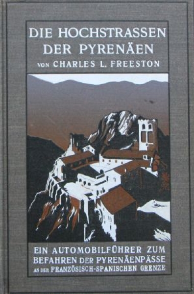 Freeston "Die Hochstrassen der Pyrenaen" Travelstory 1913 (7075)